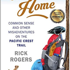 Read EPUB 📖 Walking Home: Common Sense and Other Misadventures On the Pacific Crest