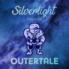 Outertale - Silverlight (Dusted)