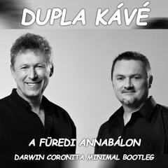 Dupla Kávé - A Füredi Annabálon (Darwin Coronita Minimal Bootleg)