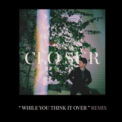 Clo Sur - While You Think It Over  (sozo's edit)
