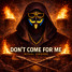 Don't Come For Me (Ritual Version)