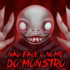 Não Fale o Nome do Monstro