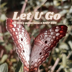 Let U Go w/ mitoriasa x RIOT SON