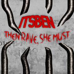 Then Rave, She Must