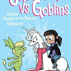 [VIEW] EBOOK EPUB KINDLE PDF Unicorn vs. Goblins: Another Phoebe and Her Unicorn Adve