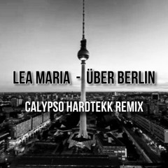 Lea Marie - Über Berlin (Calypso Hardtekk Remix)