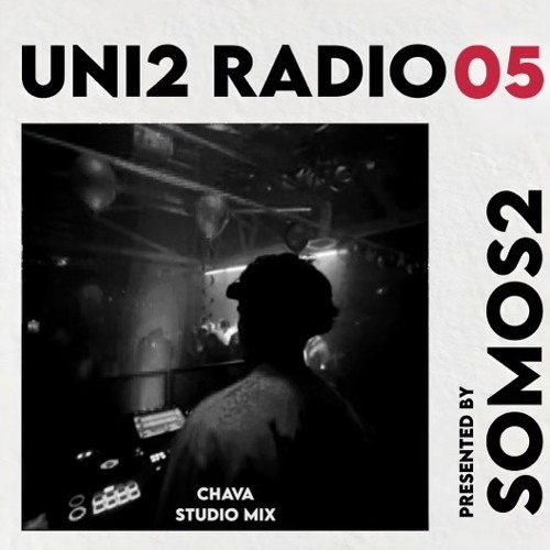 Uni2 Radio 05 - CHAVA Studio Mix