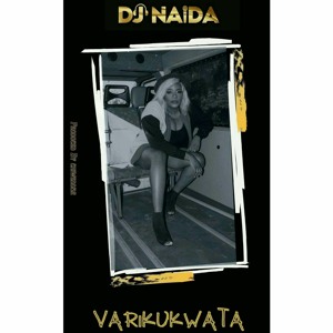 DJ Naida - Varikukwata