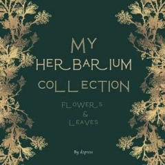 [PDF] DOWNLOAD FREE My Herbarium collection: Notebook Superb flower-collecting a