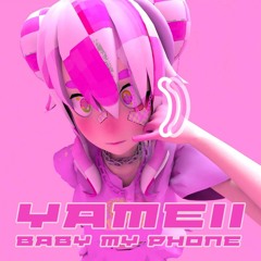 Yameii Online - Baby My Phone (Bootleg Remix)