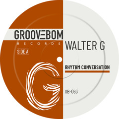 Walter G - Rhythm Conversation (Original Mix)