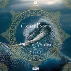 Cesar Borra - Strong Water (Elie Ô Remix) [La Perle Records]