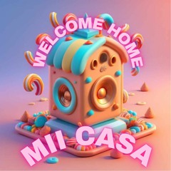 Welcome Home Mixed by Mii Casa ( July 21st 2023 )