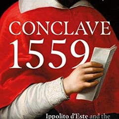 DOWNLOAD EPUB 📙 Conclave 1559: Ippolito d'Este and the Papal Election of 1559 by  Ma