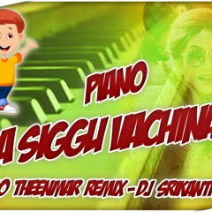 PEDA SIGGU VACHINADIRO PIANO - REMIX - DJ SRIKANTH BLNR