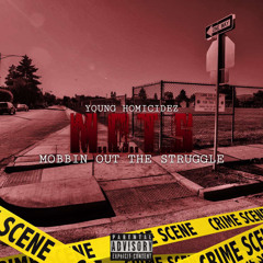 YOUNG HOMICIDEZ- MOBBIN OUT THE STRUGGLE FT YOUNG M (PROD.WOOSKII2K)