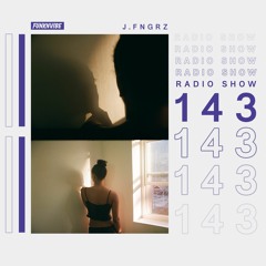 Show 143 | J.FNGRZ (Takeover)