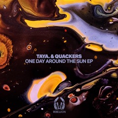 TAYA. & Quackers - One Day Around The Sun EP [REBELLION/CROSSTOWN REBELS]