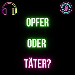 Opfer oder Täter?