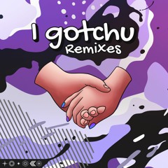 I Gotchu (Kieran Hill Remix)
