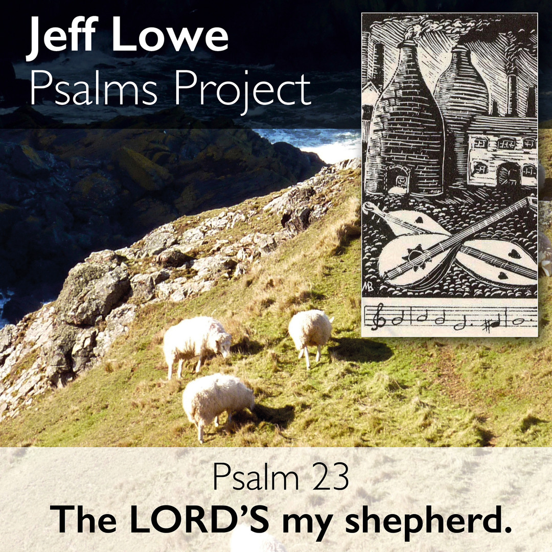 Stream Psalm 23 (The Lord's My Shepherd - Melody One) by Jeff Lowe ...