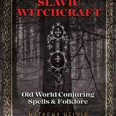 ❤️PDF⚡️ Slavic Witchcraft: Old World Conjuring Spells and Folklore