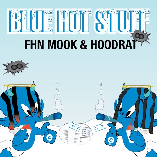 FHN MOOK + HOODRAT - BLUE HOT STUFF (PROD LOKO LOS)