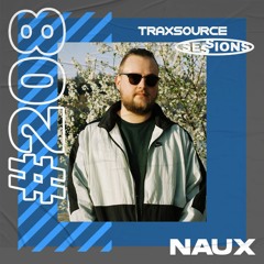 TRAXSOURCE LIVE! Sessions #208 - Naux