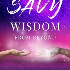 Access KINDLE PDF EBOOK EPUB Savy Wisdom From Beyond by  Peggy McColl 📝