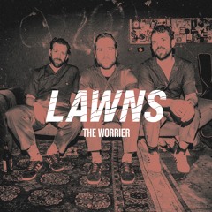 LAWNS - The Worrier