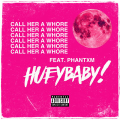 Huey Baby - Call Her A Whore (feat. Phantxm)
