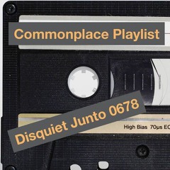 Commonplace Playlist [disquiet0678]