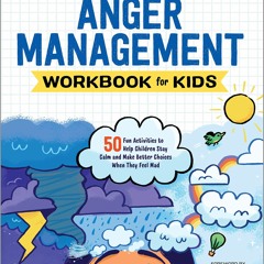 [PDF] Download Anger Management Workbook for Kids: 50 Fun Activities to Help