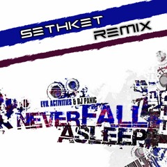 Evil Activities & DJ Panic - Never fall Asleep (Sethket Remix)