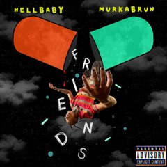 Hellbaby - Friends ft Murkabruh