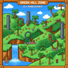 DJ PADLOVSKY - Green Hill Zone [FREE DOWNLOAD]