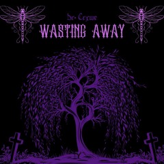 WASTING AWAY