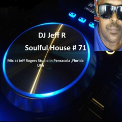 DJ Jeff R Soulful House # 71
