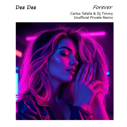 Dee Dee - Forever (Carlos Tafalla & Dj Timmy Unofficial Private Remix)