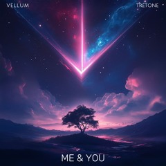VELLUM, Tretone - Me & You