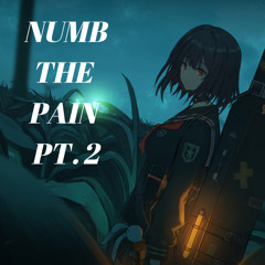 Numb The Pain PT. 2