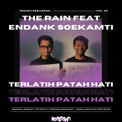 Terlatih Patah Hati - The Rain ft. Endank Soekamti (KOPLOSAN Remix)
