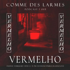 Comme des Larmes podcast w / Vermelho # 45