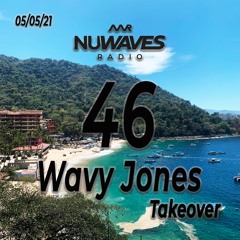 Nu Waves Radio Vol 46 (Wavy Jones Takeover)