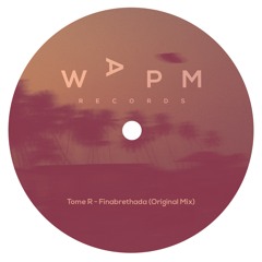 Tome R - Finabrethada (Original Mix)  Free Download [WAPM Records]