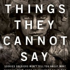 [Get] EPUB KINDLE PDF EBOOK The Things They Cannot Say: Stories Soldiers Won't Tell You About What T