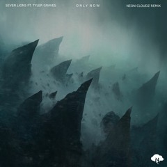 Seven Lions ft. Tyler Graves - Only Now (Neon Cloudz Remix)
