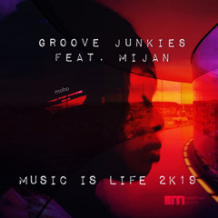 Music is Life 2K19 (Groove Junkies Roots Radio Mix) [feat. Mijan]