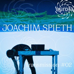 Joachim Spieth • Aurora Transmission #02