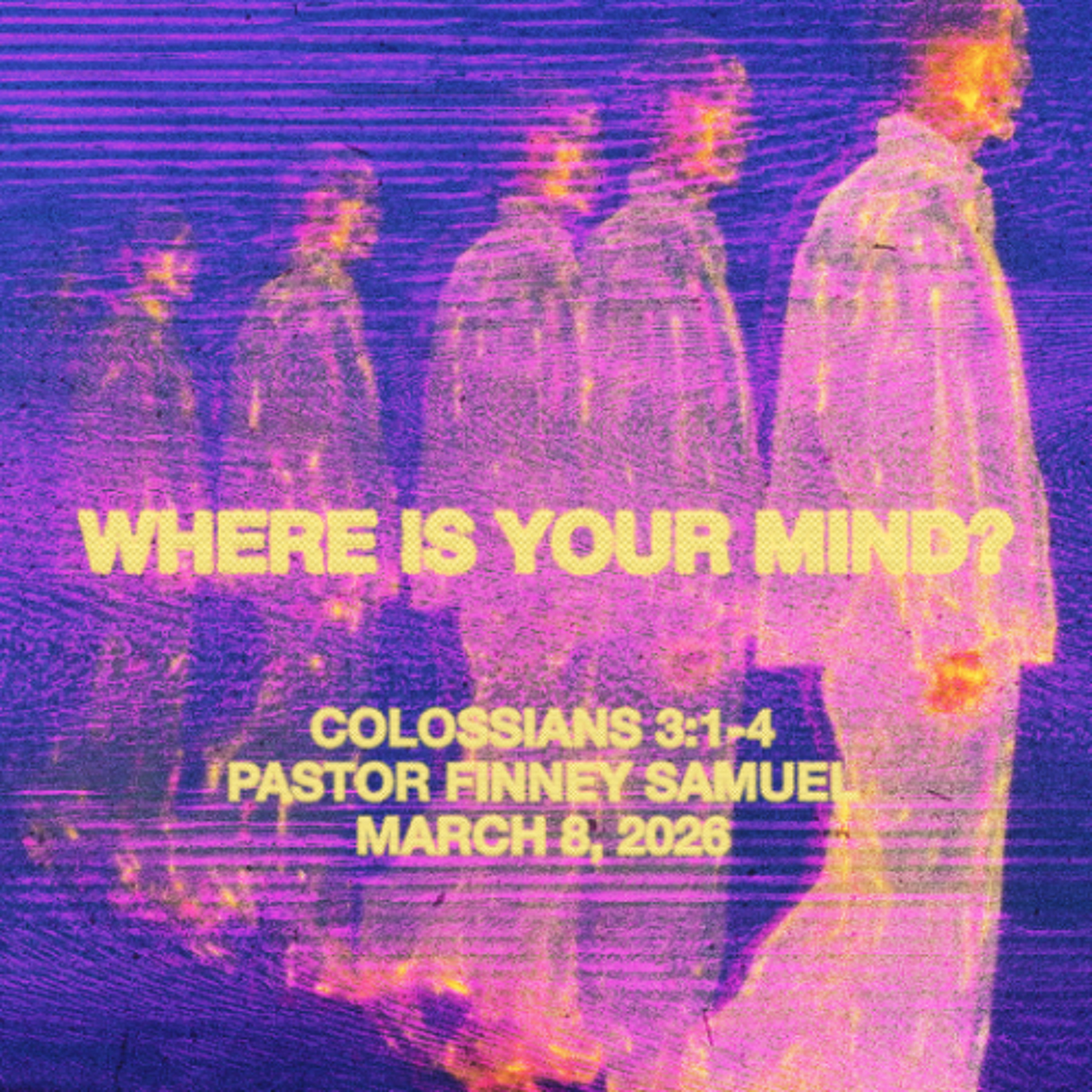 Pastor Finney Samuel // Where Is Your Mind? // March 8, 2026 episode artwork